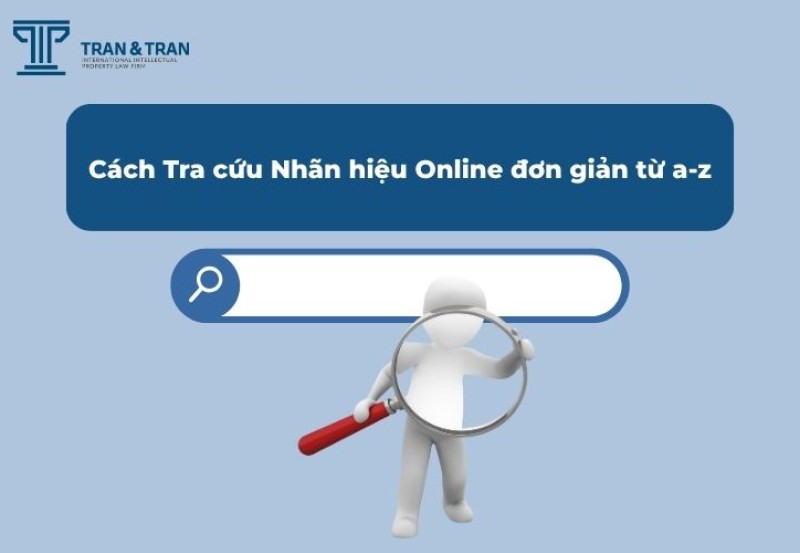 Cách Tra cứu Nhãn hiệu Online đơn giản từ a-z